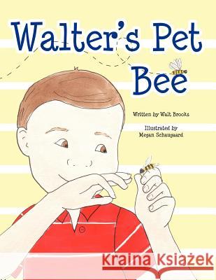 Walter's Pet Bee Walt Brooks 9781463449193 Authorhouse