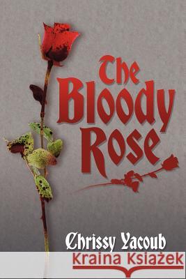 The Bloody Rose Chrissy Yacoub 9781463449889