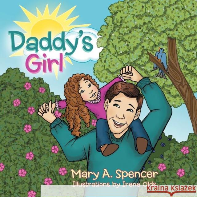 Daddy's Girl Mary A. Spencer 9781463452568