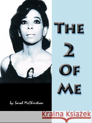 The 2 of Me McChristian, Sarah 9781463460204 Authorhouse