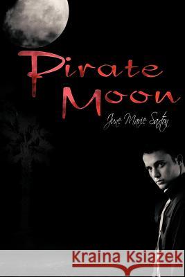 Pirate Moon June Marie Saxton 9781463474225 Authorhouse