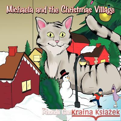 Michaela and the Christmas Village Rhonda Garrow 9781463487515 Authorhouse