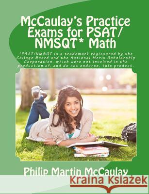 McCaulay's Practice Exams for PSAT/NMSQT* Math McCaulay, Philip Martin 9781463501334 Createspace
