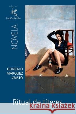 Ritual de títeres Marquez Cristo, Gonzalo 9781463504878 Createspace