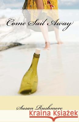 Come Sail Away Susan Rushmore 9781463507817 Createspace