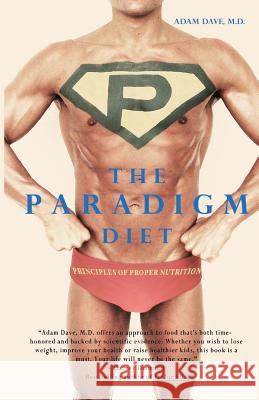 The Paradigm Diet M. D. Adam Dave 9781463508616