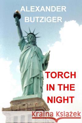 Torch in the Night Alexander Butziger 9781463509033