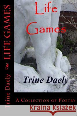 Life Games Trine Daely 9781463509507 Createspace