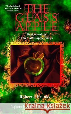 The Glass Apple Robert J. Franks 9781463510404