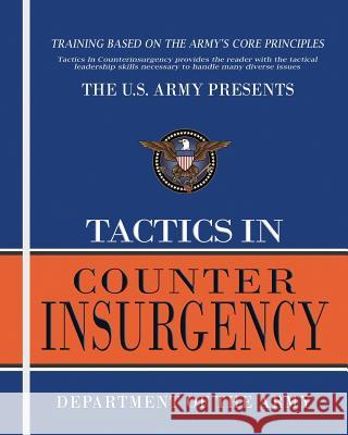 Tactics In Counterinsurgency Department of the Army 9781463511104 Createspace Independent Publishing Platform