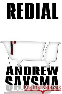 Redial Andrew Saxsma 9781463512149 Createspace