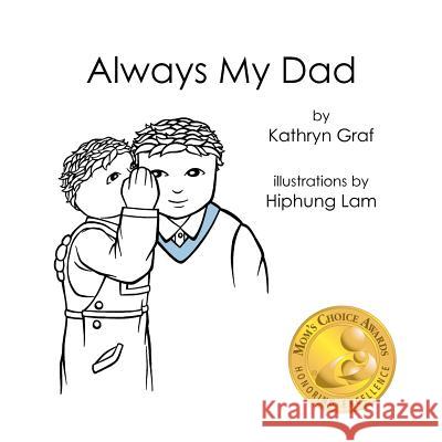 Always My Dad Kathryn Graf Hiphung Lam 9781463512156 Createspace
