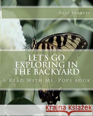 Let's Go Exploring In the Backyard: A Read With Me, Pops book Burkett, Pops 9781463514112