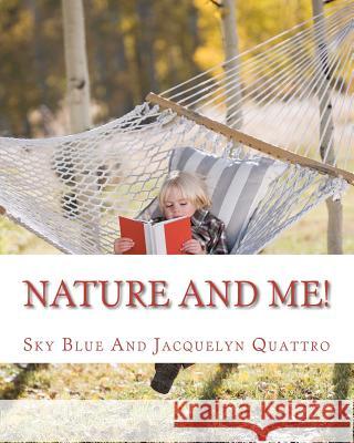 Nature And Me! Quattro, Jacquelyn 9781463515607 Createspace