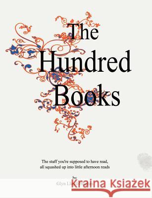 The Hundred Books: All the stuff you're supposed to have read. Lloyd-Hughes, Glyn 9781463516482