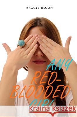 Any Red-Blooded Girl Maggie Bloom 9781463520267 Createspace