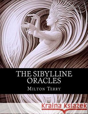 The SIbylline Oracles Terry, Milton S. 9781463523954 Createspace
