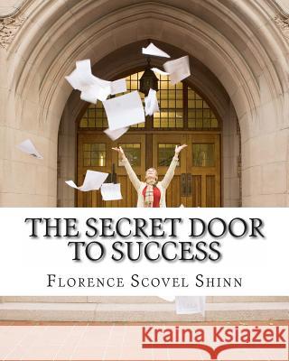 The Secret Door to Success Florence Scovel Shinn 9781463524173