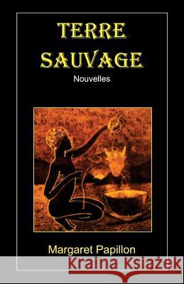 Terre Sauvage Margaret Papillon 9781463524548 Createspace