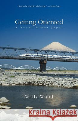 Getting Oriented: A Novel about Japan Wally Wood 9781463525286