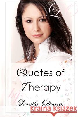 Quotes of Therapy: Therapy Quotes Leonila Olivares 9781463526672