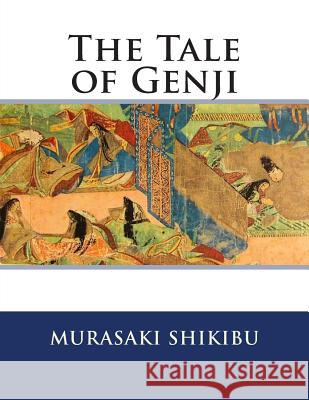 The Tale of Genji Murasaki Shikibu 9781463528379 Createspace