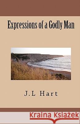 Expressions of a Godly Man J. L. Hart Ohart Photography                        Story-Tail Consulting 9781463529925 Createspace