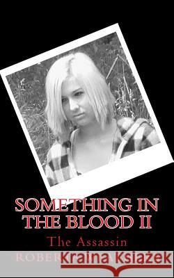 Something in the Blood II: The Assassin Roberta Weathers 9781463530891 Createspace