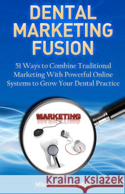 Dental Marketing Fusion Mike Saunder 9781463531089