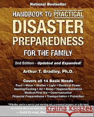 Handbook to Practical Disaster Preparedness for the Family Dr Arthur T. Bradley 9781463531102 Createspace