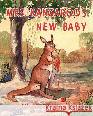 Mrs. Kangaroo's New Baby Virginia Munns Howard L. Munns 9781463531577 Createspace