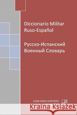 Diccionario Militar Ruso-Español Sosa Hurtado, Juan 9781463533397 Createspace Independent Publishing Platform