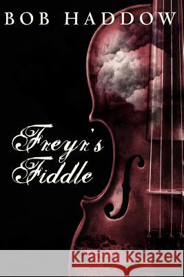 Freyr's Fiddle Bob Haddow 9781463534226 Createspace
