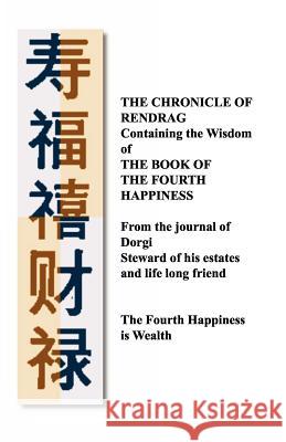 The Chronicle of Rendrag: Containing the Wisdom of the Book of the Fourth Happiness MR John F. Gardner 9781463534899