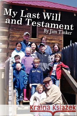 My Last Will and Testament Jim Tinker 9781463537661 Createspace