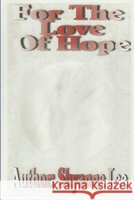 For the Love of Hope Shyanne Lee 9781463540364