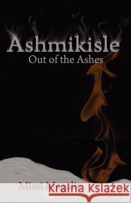 Ashmikisle: Out of the Ashes Missi Magalis 9781463541613
