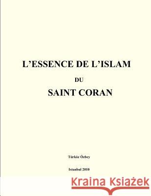 L'ESSENCE de L'ISLAM du SAINT CORAN Ozbey, Turkoz 9781463541859 Createspace