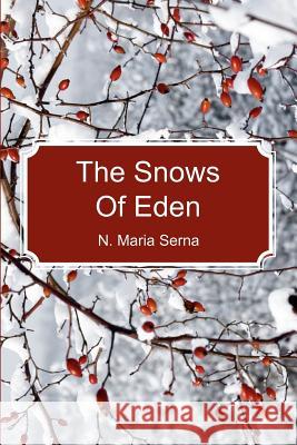 The Snows Of Eden Serna, N. Maria 9781463542344 Createspace