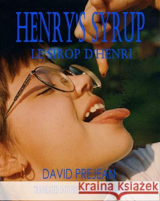 Henry's Syrup: Le Sirop d'Henri Prejean, David John 9781463542542