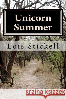 Unicorn Summer Lois A. Stickell 9781463548179 Createspace