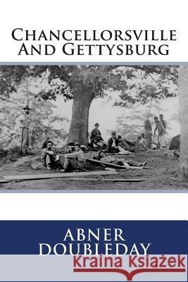 Chancellorsville And Gettysburg Doubleday, Abner 9781463548919 Createspace