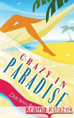 Crazy in Paradise Deborah Brown 9781463550622 Createspace