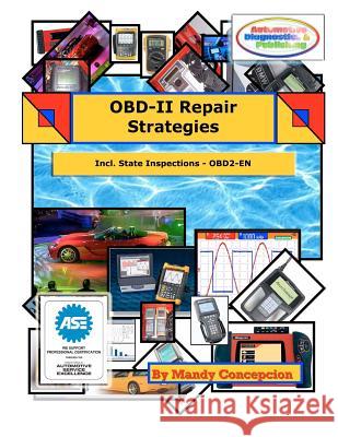 OBD-II Repair Strategies: (Including State Inspections) Concepcion, Mandy 9781463552435 Createspace