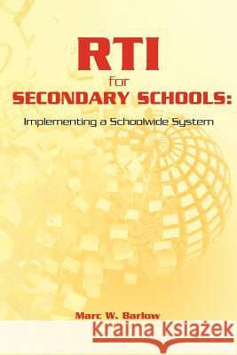 RTI for Secondary Schools: Implementing a Schoolwide System Barlow, Marc W. 9781463553258 Createspace