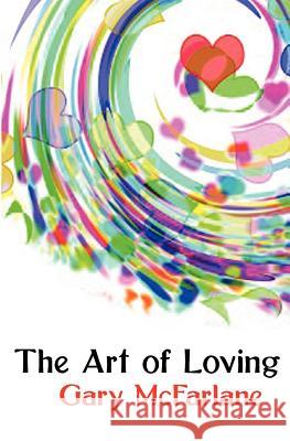 The Art of Loving Gary McFarlane 9781463556952