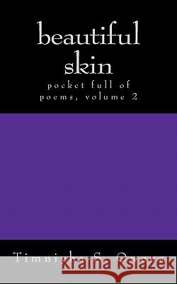 beautiful skin: pocket full of poems, volume 2 Owens, Timniyha S. 9781463557546 Createspace