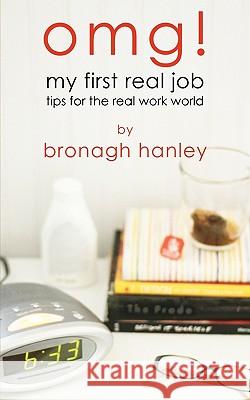 OMG! My First Real Job: Tips for the Real Work World Madden, Ann Dinwiddie 9781463558598 Createspace