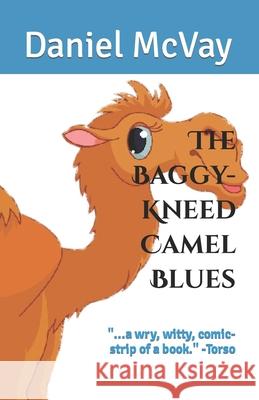 The Baggy-Kneed Camel Blues Daniel McVay 9781463559298