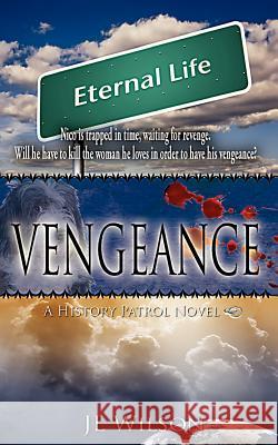 Vengeance: A History Patrol Novel J. L. Wilson 9781463560102 Createspace